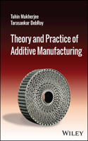 Theory and Practice of Additive Manufacturing