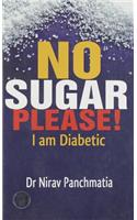 No Sugar Please!: I am Diabetic