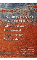 Environmental Degradation of Advanced and Traditional Engineering Materials