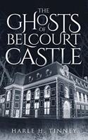 The Ghosts Of Belcourt Castle