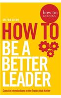 How To: Be a Better Leader