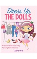 Dress Up The Dolls - A Fashionable End-of-Day Activity Book for Girls