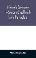 A complete concordance to Science and health with key to the scriptures