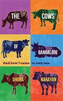 The Cows of Bangalore: And How I Came to Own One