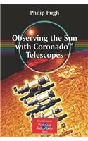 Observing the Sun with Coronado(tm) Telescopes