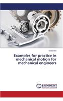 Examples for practice in mechanical motion for mechanical engineers