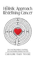 The Holistic Approach to Redefining Cancer