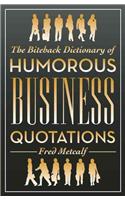 The Biteback Dictionary of Humorous Business Quotations