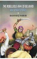 Rebellious Rani of Belavadi and Other Stories