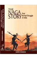 The Naga Story : First Armed Struggle in India