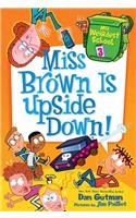 Miss Brown Is Upside Down!