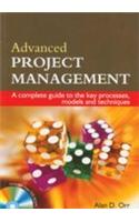 Advanced Project Management (with CD ROM) (A complete guide to the key processes, models & techniques)