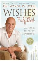 Wishes Fulfilled: Mastering the Art of Manifesting