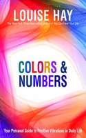 Colors & Numbers: Your Personal Guide to Positive Vibrations in Daily Life