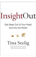 Insight Out: Get Ideas Out of Your Head and Into the World