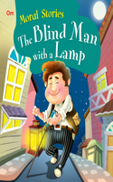 Moral Stories  The Blind Man With A Lamp