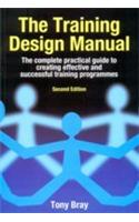 The Training Design Manual (The Complete Practical Guide To Creating Effective & Successful Training Programmes)