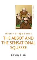 The Abbot and the Sensational Squeeze (New Edition)