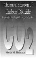 Chemical Fixation of Carbon Dioxidemethods for Recycling Co2 into Useful Products