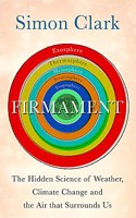 Firmament: The Hidden Science of Weather, Climate Change and the Air That Surrounds Us