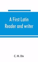 first Latin reader and writer