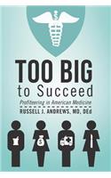 Too Big to Succeed