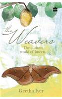 The Weavers: The Curious World of Insects