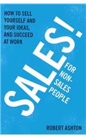 Sales for Non-Salespeople: How to Sell Yourself and Your Ideas, and Succeed at Work