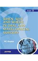 When, Why And Where In Oral And Maxillofacial Surgery: Prep Manual For Undergraduates And Postgraduates Part II