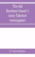 The old bamboo-hewer's story Taketori monogatari