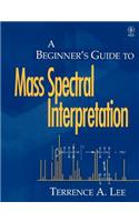 A Beginner's Guide to Mass Spectral Interpretation