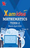 Xam idea Class 12 Mathematics Book For CBSE Term 2 Exam (2021-2022) With New Pattern Including Basic Concepts, NCERT Questions and Practice Questions