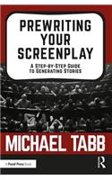 Prewriting Your Screenplay: A Step-By-Step Guide to Generating Stories