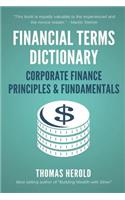 Financial Terms Dictionary - Corporate Finance Principles & Fundamentals