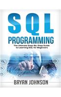 SQL Programming The Ultimate Step-By-Step Guide to Learning SQL for Beginners