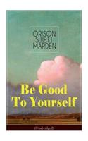 Be Good To Yourself (Unabridged)