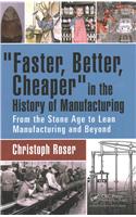 Faster, Better, Cheaper in the History of Manufacturing