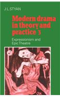 Modern Drama in Theory and Practice: Volume 3, Expressionism and Epic Theatre