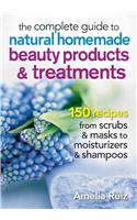 The Complete Guide to Natural Homemade Beauty Products and Treatments