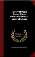 History of Upper Assam, Upper Burmah and North-eastern Frontier