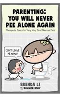 Parenting - You Will Never Pee Alone Again