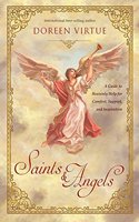 Saints & Angels: A Guide to Heavenly Help for Comfort, Support, and Inspiration