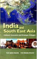 India And South-East Asia: Cultural, Economic And Strategic Linkages