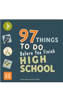 97 Things to Do Before You Finish High School