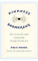 Kindness Boomerang: How to Save the World (and Yourself) Through 365 Daily Acts