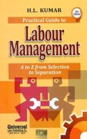 Practical Guide to Labour Management (A to Z from Selection to Separation), 10th Edn.