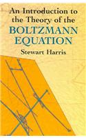 An Introduction to the Theory of the Boltzmann Equation