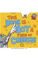 This Book Is Not a Piece of Cheese!