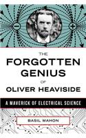 The Forgotten Genius of Oliver Heaviside