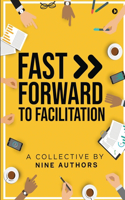 Fast Forward to Facilitation